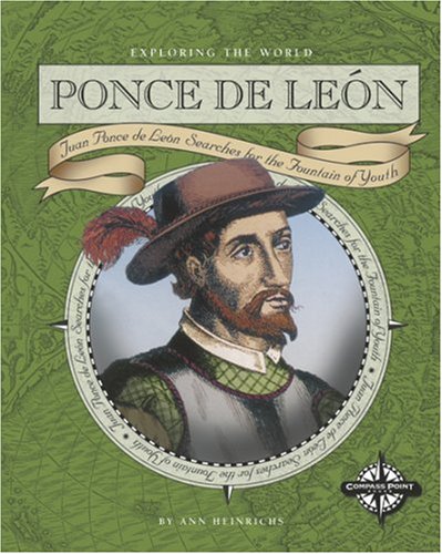 Ponce de León: Juan Ponce de León Searches for the Fountain of Youth  (Exploring the World): Heinrichs, Ann Louise: 9780756501815: Amazon.com:  Books